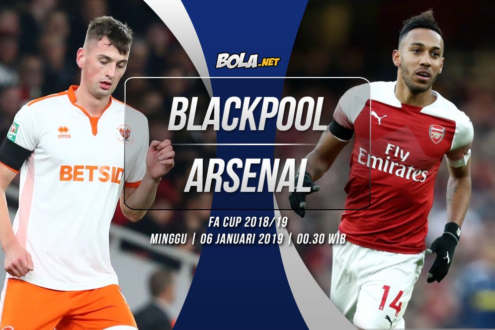 Prediksi Blackpool vs Arsenal 6 Januari 2019 Prediksi Blackpool vs Arsenal 6 Januari 2019