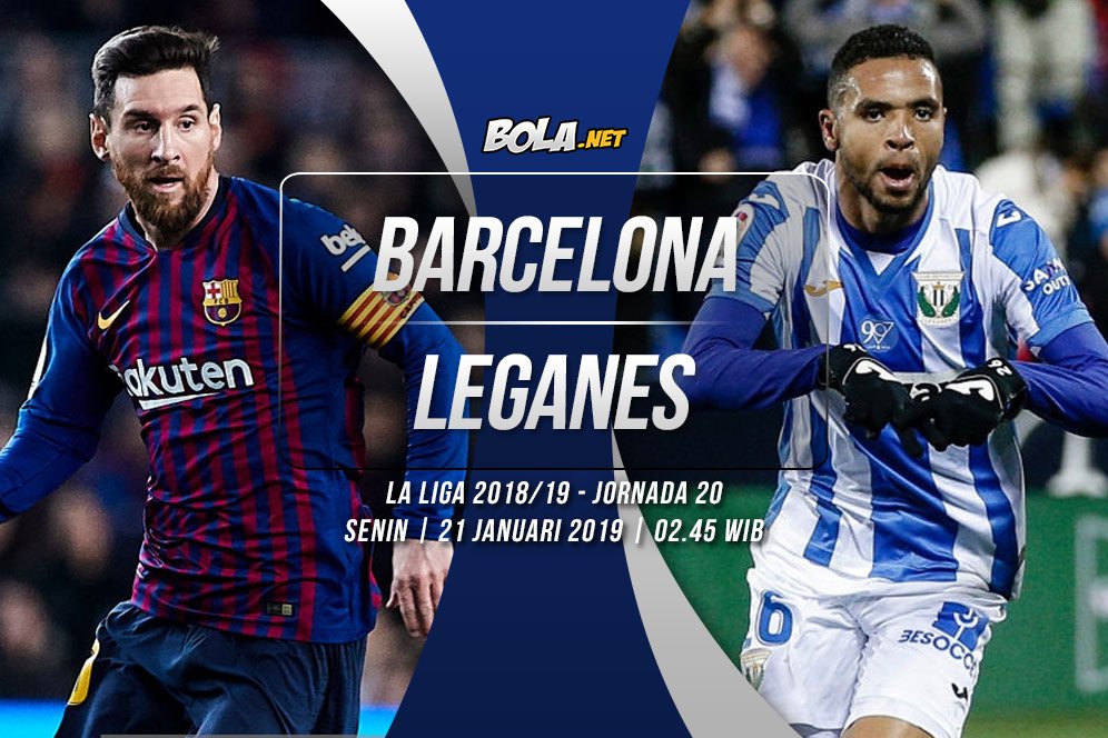 Prediksi Barcelona vs Leganes 21 Januari 2019