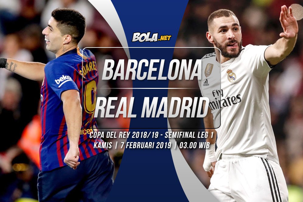 Jadwal El Clasico: Barcelona vs Real Madrid di Leg 1 Semifinal Copa del Rey