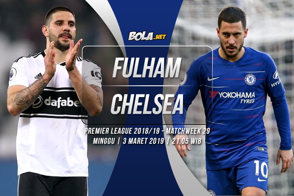 Prediksi Fulham vs Chelsea 3 Maret 2019 Prediksi Fulham vs Chelsea 3 Maret 2019