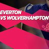 Perkiraaan Susunan Pemain Everton vs Wolverhampton Perkiraaan Susunan Pemain Everton vs Wolverhampton
