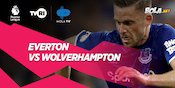 Perkiraaan Susunan Pemain Everton vs Wolverhampton