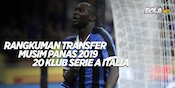Rangkuman Semua Transfer Musim Panas 2019 dari 20 Klub Serie A Rangkuman Semua Transfer Musim Panas 2019 dari 20 Klub Serie A