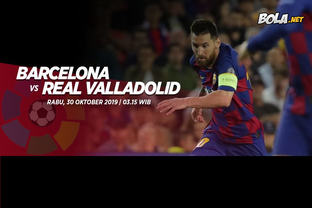 Data dan Fakta La Liga: Barcelona vs Real Valladolid