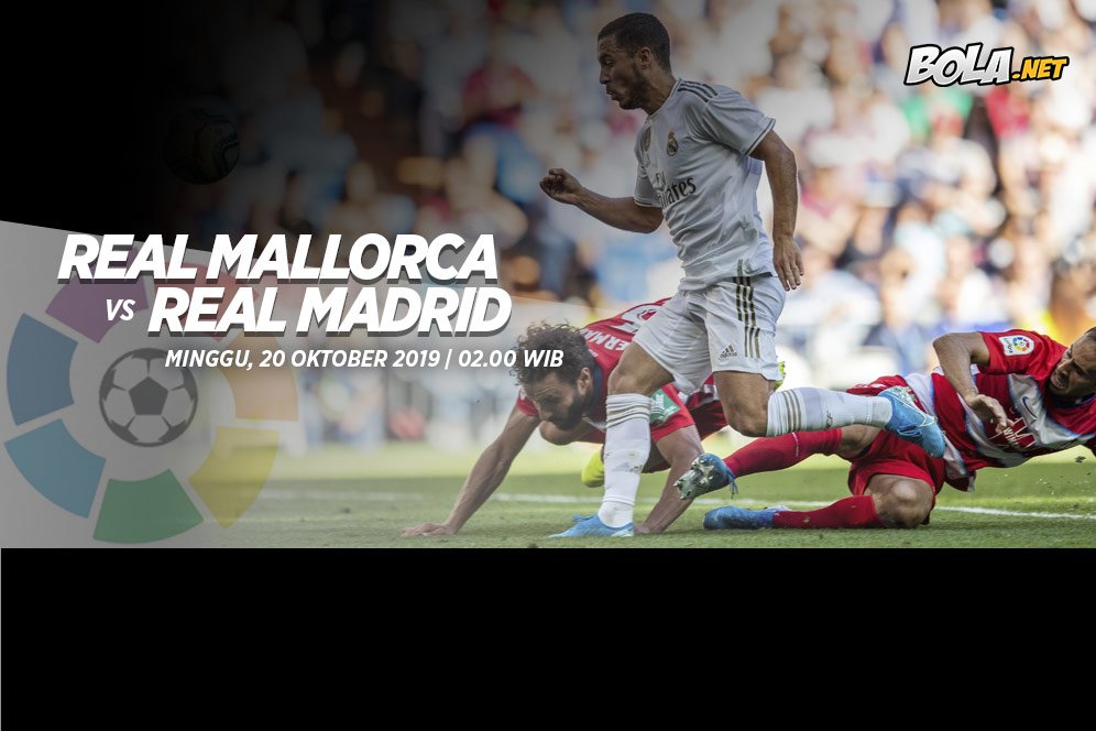 Data dan Fakta La Liga: Real Mallorca vs Real Madrid