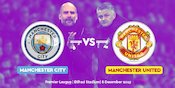 Mau Hadiah? Ayo Ikuti Tebak Skor Manchester City vs Manchester United