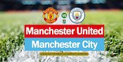 Tebak Skor Manchester United vs Manchester City, Ada Hadiah Menanti Kalian!