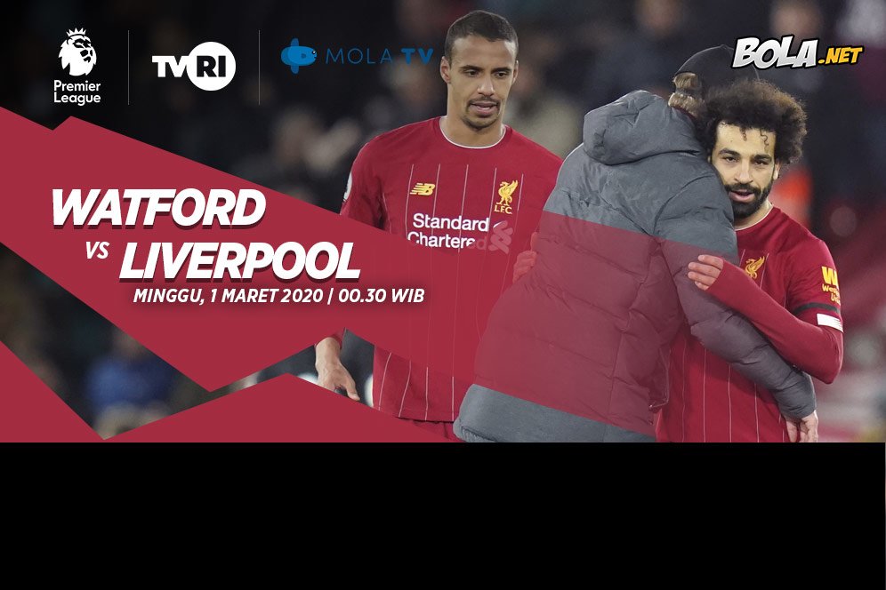 Prediksi Watford vs Liverpool 1 Maret 2020