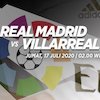 Prediksi Real Madrid vs Villarreal 17 Juli 2020