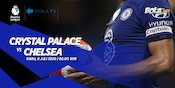 5 Pemain yang Dinanti Aksinya Pada Duel Crystal Palace vs Chelsea