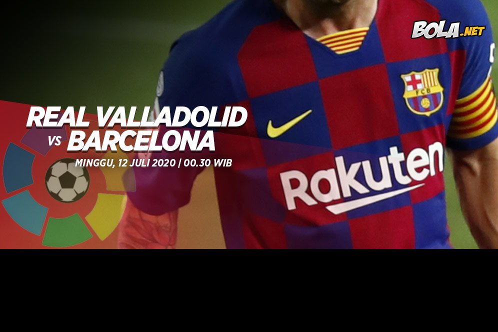 Data dan Fakta La Liga: Real Valladolid vs Barcelona