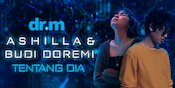 Tentang Dia, Project Baru Ashilla Bersama Budi Doremi