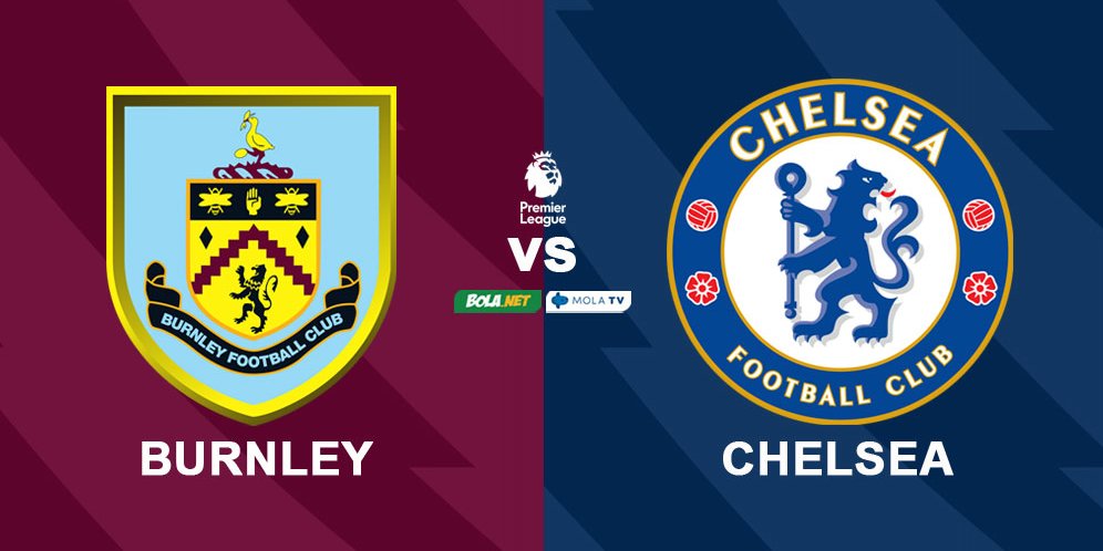 Live Streaming Burnley vs Chelsea di Mola TV - Bola.net