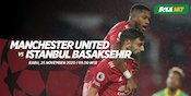 Link Live Streaming Manchester United vs Istanbul Basaksehir di Vidio Link Live Streaming Manchester United vs Istanbul Basaksehir di Vidio