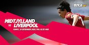Tandang ke Markas Midtjylland, Liverpool Kemungkinan Mainkan Pemain Lapis Keduanya