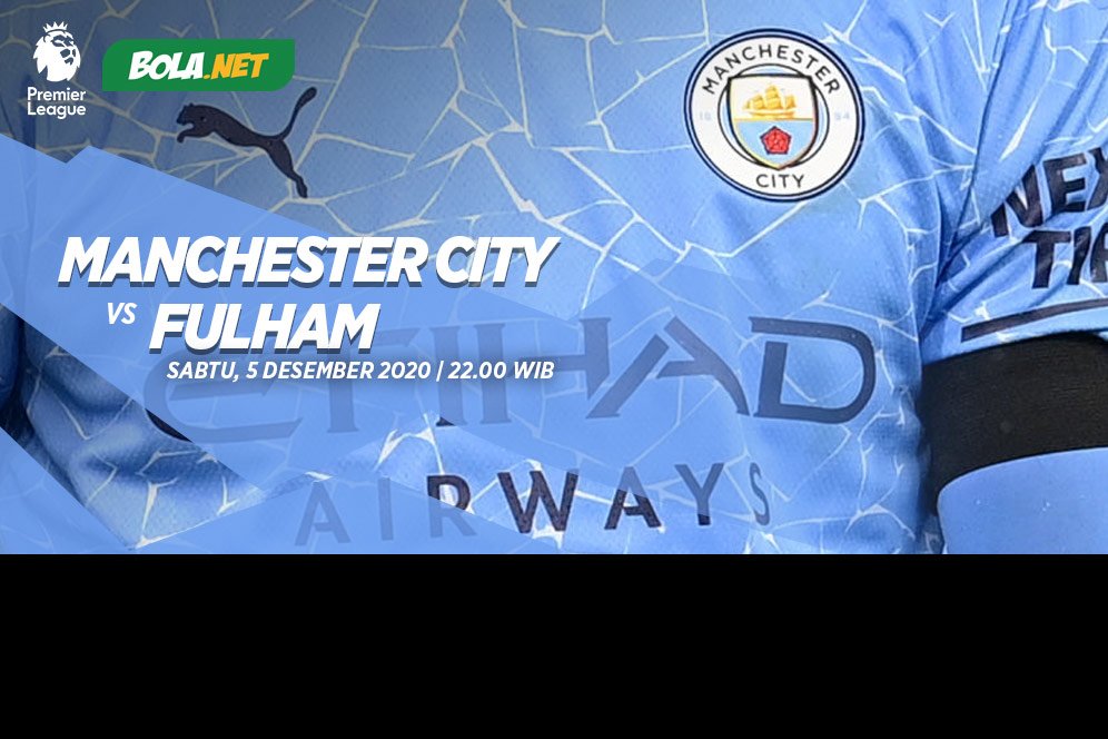 Jadwal dan Siaran Manchester City vs Fulham Hari Ini, 5 Desember 2020