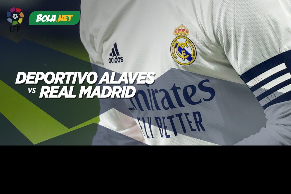 Prediksi Deportivo Alaves vs Real Madrid 24 Januari 2021