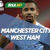 Jadwal dan Link Live Streaming Manchester City vs West Ham