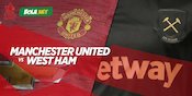 Seberapa Tahu Kalian dengan Duel MU vs West Ham? Tes Yuk!