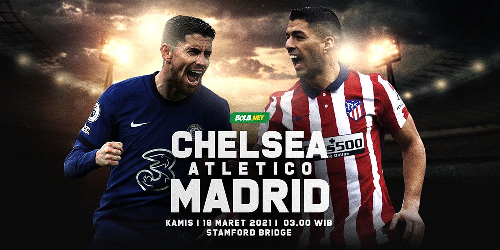 Prediksi Chelsea Vs Atletico Madrid 18 Maret 2021 Bola 