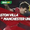 Prediksi Aston Villa vs Manchester United 9 Mei 2021