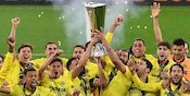 Akhiri Mimpi MU, Villarreal Berpesta Juara Liga Europa