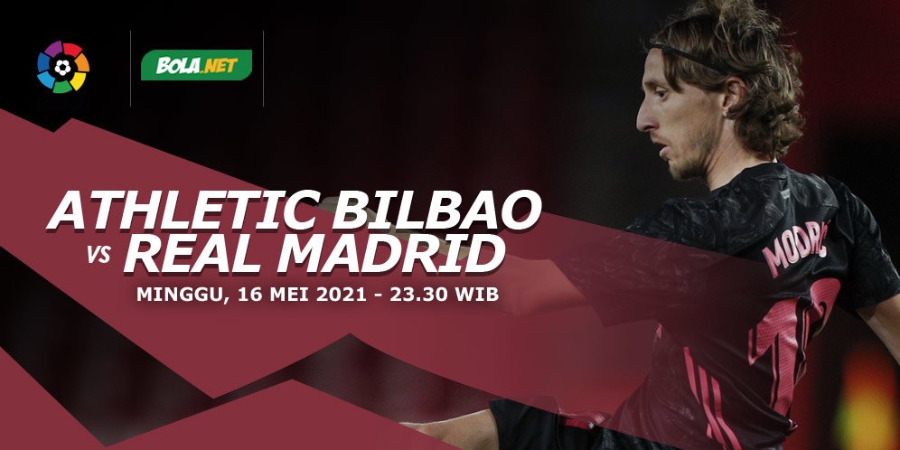 Prediksi Athletic Bilbao vs Real Madrid 16 Mei 2021 - Bola.net