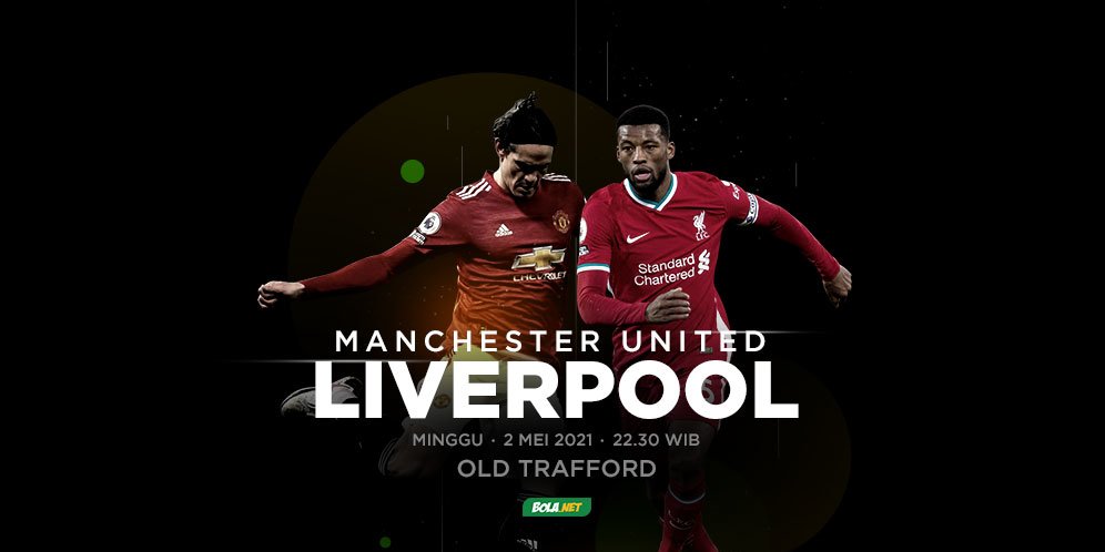 Jadwal Pertandingan Manchester United vs Liverpool Hari Ini, 2 Mei 2021