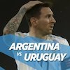 Prediksi Copa America: Argentina vs Uruguay 19 Juni 2021