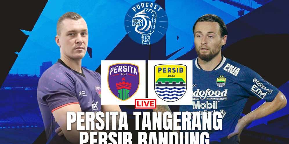 Nikmati Bolanet Live Podcast BRI Liga 1: Persita Tangerang vs Persib Bandung