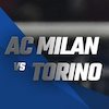 Prediksi AC Milan vs Torino 27 Oktober 2021