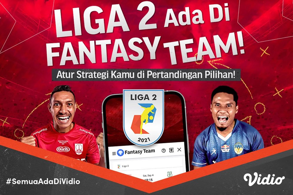 Nonton Serunya Liga 2 dan Mainkan Game Bola Fantasy Team Hanya di Vidio