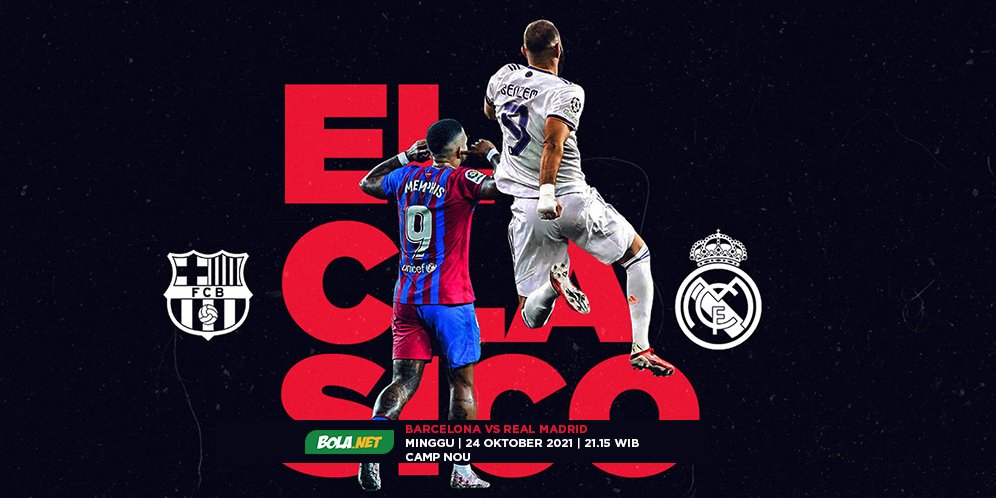 Jadwal Siaran Langsung El Clasico Barcelona vs Real Madrid, Minggu 24 Oktober 2021