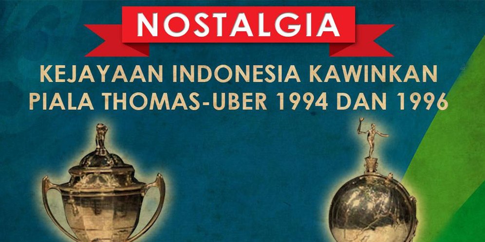 Kilas Balik Prestasi Indonesia Kawinkan Piala Thomas dan Uber 1994 dan 1996