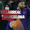 Data dan Fakta La Liga: Villarreal vs Barcelona