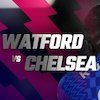 Jadwal dan Link Live Streaming Premier League: Watford vs Chelsea di Mola TV