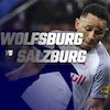 Data dan Fakta Liga Champions: Wolfsburg vs Red Bull Salzburg Data dan Fakta Liga Champions: Wolfsburg vs Red Bull Salzburg