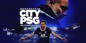 Jadwal dan Link Live Streaming Liga Champions: Manchester City vs PSG di Vidio