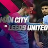 Data dan Fakta Premier League: Manchester City vs Leeds United