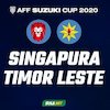 Nonton Live Streaming Piala AFF 2020 Gratis Singapura vs Timor Leste di Vidio