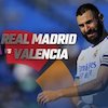 Data dan Fakta La Liga: Real Madrid vs Valencia