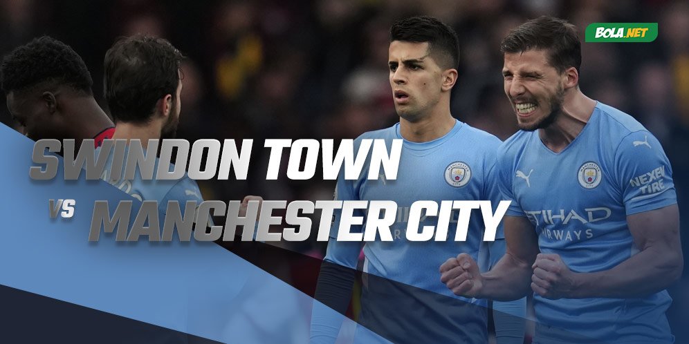 Prediksi Swindon Town vs Manchester City 8 Januari 2022