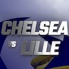 Jadwal dan Live Streaming Chelsea vs LOSC Lille di Vidio Hari Ini