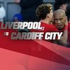 Prediksi Liverpool vs Cardiff City 6 Februari 2022