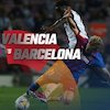 Jadwal dan Live Streaming Valencia vs Barcelona di Vidio Hari Ini, 20 Februari 2022