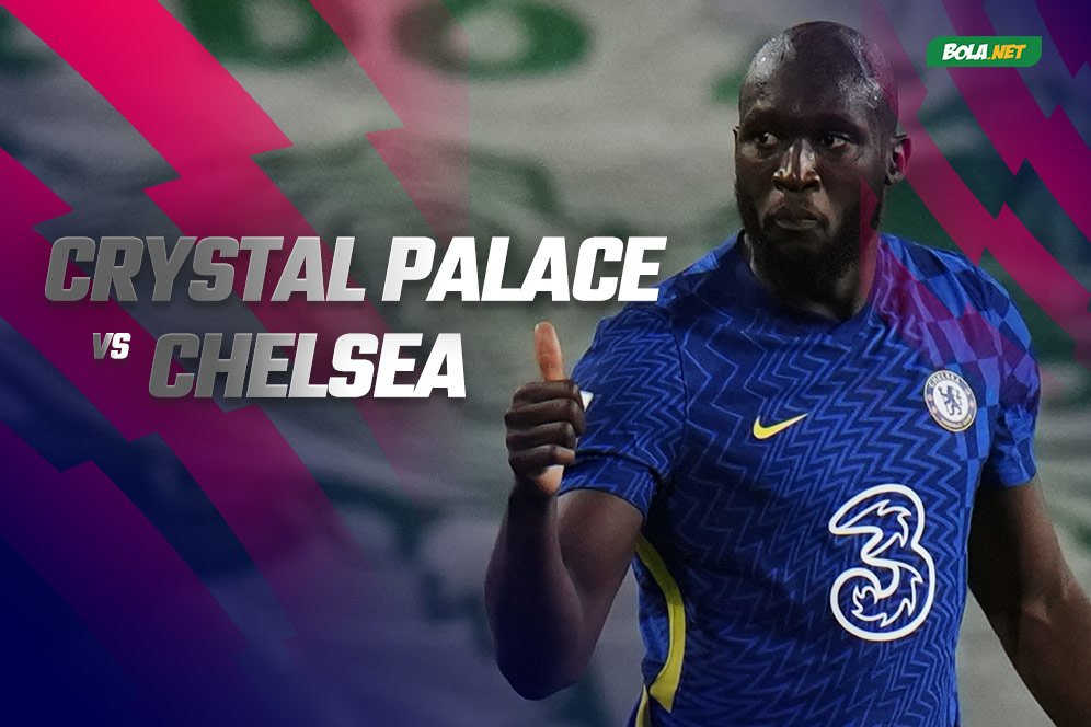 Prediksi Crystal Palace vs Chelsea 19 Februari 2022 Prediksi Crystal Palace vs Chelsea 19 Februari 2022