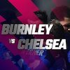 Prediksi Burnley vs Chelsea 5 Maret 2022