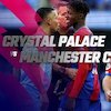 Data dan Fakta Premier League: Crystal Palace vs Manchester City