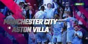 Data dan Fakta Premier League: Manchester City vs Aston Villa