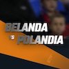 Prediksi Belanda vs Polandia 12 Juni 2022